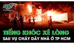 Tiếng khóc xé lòng sau vụ cháy dãy nhà ở TPHCM: 'Tết sắp tới mà nơi ở duy nhất không còn'