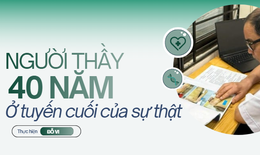 Người thầy y khoa trước lằn ranh sự thật (2): Hơn 40 năm ở 'tuyến cuối'