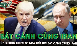 Tổng thống Putin tuyên bố Nga tiếp tục sát cánh cùng Iran, bất ngờ phản ứng của ông Trump