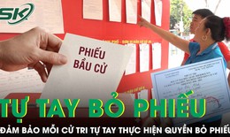 Đảm bảo cử tri tự tay bỏ phiếu trong bầu cử Quốc hội và HĐND
