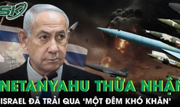 Thủ tướng Netanyahu thừa nhận Israel đã trải qua ‘một đêm khó khăn’ sau đòn tấn công của Iran