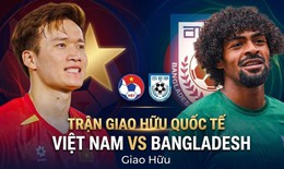 Lịch thi đấu bóng đá hôm nay ngày 26/3 - 27/3: Đội tuyển Việt Nam đấu Bangladesh