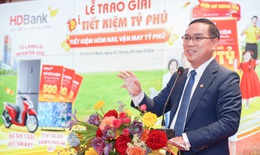 HDBank trao giải 'Tiết kiệm Tỷ phú': Nhân bội niềm vui từ những giá trị tích lũy
