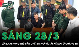 Lời khai của nghi phạm gây ra vụ thảm án ở Quảng Trị, phẫn nộ lý do sát hại tài xế taxi