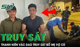 Mâu thuẫn khi nhắn tin, thanh niên vác dao truy sát bố mẹ vợ cũ trong đêm