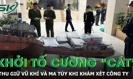 Khởi tố Cường “Cát”, thu giữ vũ khí và ma túy khi khám xét công ty ở Quảng Ninh