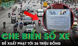 Đề xuất phạt tới 26 triệu đồng đối với hành vi làm biến dạng, che biển số xe