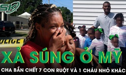 Xả súng chấn động ở Mỹ: Cha bắn chết 7 con ruột và 1 cháu nhỏ khác