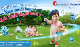Remos phối hợp các tổ chức phát động cuộc thi bé sáng tạo tranh và clip 'Xua muỗi bay xa – Sốt xuất huyết tránh ra'