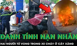Hai thiếu niên tử vong trong ô tô cháy ở cây xăng đều chưa đủ 18 tuổi, là người cùng xã