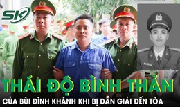 Thái độ bình thản khi bị dẫn giải đến tòa của Bùi Đình Khánh, đối tượng nổ súng khiến Thiếu tá công an hy sinh