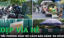 Hà Nội dẹp vỉa hè, tiểu thương xoay đủ cách bán hàng ‘du kích’
