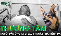 Người đàn ông 72 tuổi ra đi thương tâm sau 14 ngày phát bệnh dại