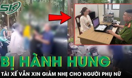 Bị chửi bới và hành hung sau va chạm, tài xế lớn tuổi vẫn xin xử lý nhẹ nhất cho người phụ nữ