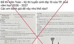 Thông tin đề thi Toán tuyển sinh lớp 10 ở Huế có tổng 11 điểm trên mạng xã hội: Sở GD&amp;ĐT đề nghị công an vào cuộc