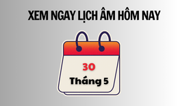 Âm lịch hôm nay 30/5 - Lịch âm 30/5 - Lịch vạn niên ngày 30/5/2026