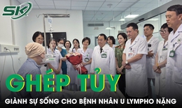 Ghép tủy giành sự sống cho bệnh nhân u lympho nặng 