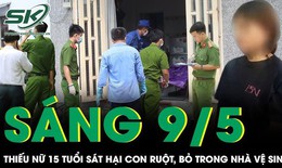 Điều tra vụ thiếu nữ 15 tuổi sát hại con ruột, bỏ trong nhà vệ sinh của người dân ở Đắk Lắk