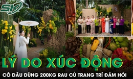 Cô dâu dùng 200 kg rau củ trang trí đám hỏi, lý do phía sau khiến nhiều người xúc động