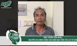 Bi kịch sau chầu nhậu, ngư phủ sát hại bạn cùng tàu khi đang ngủ ở An Giang