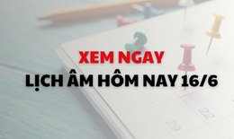 Âm lịch hôm nay 16/6 - Lịch âm 16/6 - Lịch vạn niên ngày 16/6/2026