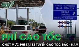 Bộ Xây dựng chốt mức phí tại 13 tuyến cao tốc Bắc - Nam