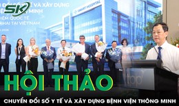Hội thảo quốc tế về chuyển đổi số y tế và xây dựng bệnh viện thông minh