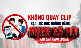 Không quay clip bạo lực học đường đăng mạng xã hội