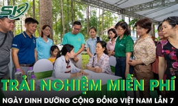 Ngày Dinh dưỡng cộng đồng Việt Nam lần 7: Những trải nghiệm miễn phí không nên bỏ lỡ