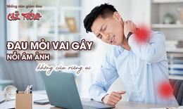 Đau mỏi vai gáy, xương khớp: Giải pháp hỗ trợ giảm đau tại chỗ