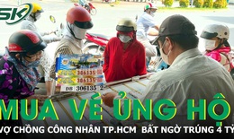 Vợ chồng công nhân mua vé số ủng hộ người bán dạo, bất ngờ trúng 4 tỷ đồng