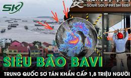 Siêu bão Bavi áp sát Trung Quốc, hơn 1,8 triệu người sơ tán khẩn cấp