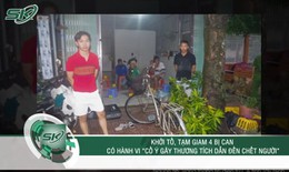 Kinh hoàng cuộc trả thù sau bữa tiệc nhậu khiến 1 người chết thảm, 4 kẻ côn đồ trả giá đắt