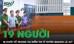 19 người bị khởi tố trong vụ điểm thi Toán ở Tuyên Quang là ai?