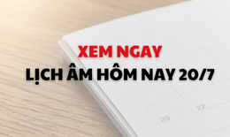 Âm lịch hôm nay 20/7 - Lịch âm 20/7 - Lịch vạn niên ngày 20/7/2026