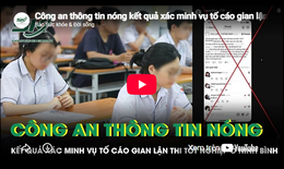 Công an thông tin nóng kết quả xác minh vụ tố cáo gian lận thi tốt nghiệp THPT ở Ninh Bình