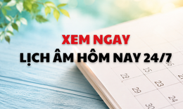 Âm lịch hôm nay 24/7 - Lịch âm 24/7 - Lịch vạn niên ngày 24/7/2026