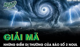 Giải mã những điểm dị thường của cơn bão số 2 Noul