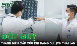 Chàng trai 24 tuổi bất ngờ bị đột quỵ khi đang đi du lịch Thái Lan