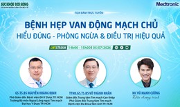 Truyền hình trực tuyến: 'BỆNH HẸP VAN ĐỘNG MẠCH CHỦ: HIỂU ĐÚNG - PHÒNG NGỪA &amp; ĐIỀU TRỊ HIỆU QUẢ'