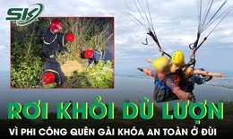 Vụ rơi khỏi dù lượn tử vong ở Đà Nẵng: Phi công quên gài khóa an toàn ở đùi cho khách
