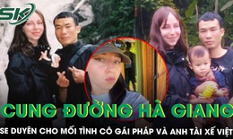 Đưa cô gái Pháp khám phá Hà Giang 4 ngày, chàng trai Việt không ngờ nhận được cái kết như phim