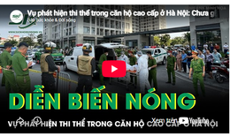 Vụ phát hiện thi thể trong căn hộ cao cấp ở Hà Nội: Chưa ghi nhận dấu hiệu của án mạng