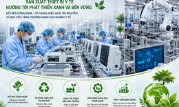 Cơ sở sản xuất thiết bị y tế hướng tới phát triển xanh và bền vững
