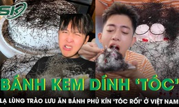 Lạ lùng trào lưu ăn bánh kem ‘tóc rối’ ở Việt Nam khiến cộng đồng mạng vừa tò mò vừa ‘nổi da gà’