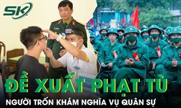 Bộ Công an đề xuất phạt tù người trốn khám nghĩa vụ quân sự