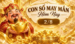 Con số may mắn hôm nay 2/8 - số cát lành - số tài lộc 12 con giáp