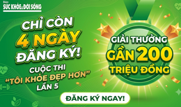 Chỉ còn 4 ngày đăng ký 'Tôi khỏe đẹp hơn' Lần 5, giành giải thưởng với tổng trị giá gần 200 triệu đồng