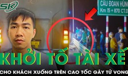 Khởi tố tài xế cho hành khách xuống xe trên cao tốc khiến một người tử vong