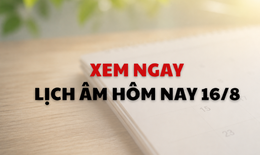 Âm lịch hôm nay 16/8 - Lịch âm 16/8 - Lịch vạn niên ngày 16/8/2026